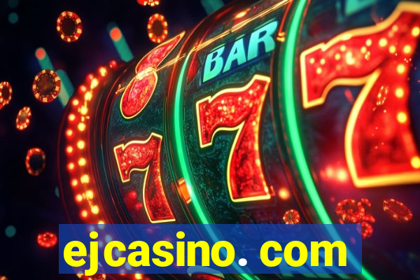 ejcasino. com